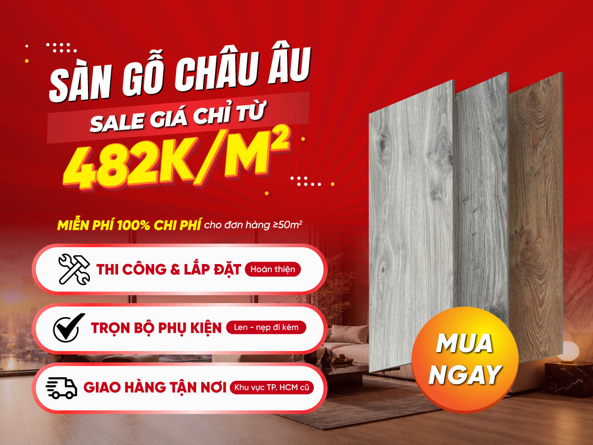 Combo sàn gỗ Châu Âu Sale chỉ từ 482K